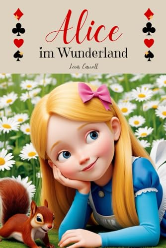 Alice im Wunderland (deutsche Übersetzung): Fantastische und abenteuerliche Märchen für Kinder