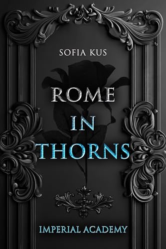 Rome in Thorns: Imperial Academy / Enemies To Lovers / Forbidden Love / Dark Academia
