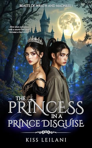 THE PRINCESS IN A 'PRINCE' DISGUISE : A Dark Romance Fantasy: That Prince is a Girl, VKCSM (Beasts Of Wrath And Madness Book 1)
