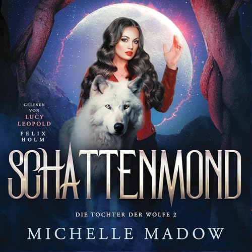 Schattenmond: Die Tochter der Wölfe Band 2