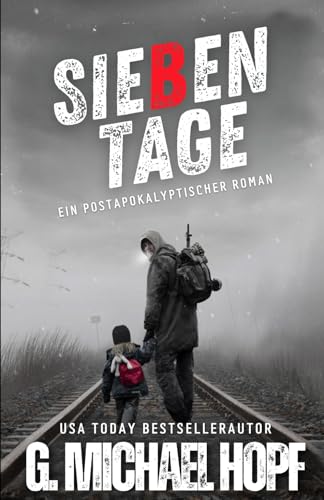 Sieben Tage: Ein Postapokalyptischer Roman