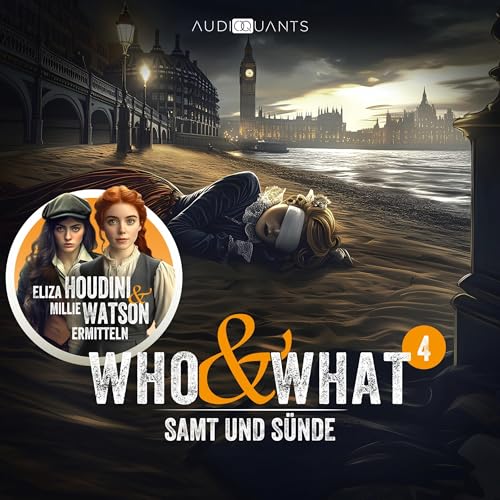 Samt und Sünde: Who & What – Eliza Houdini & Millie Watson ermitteln - Band 4