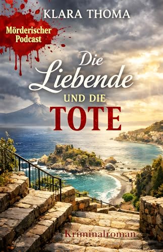 Die Liebende und die Tote: Kriminalroman