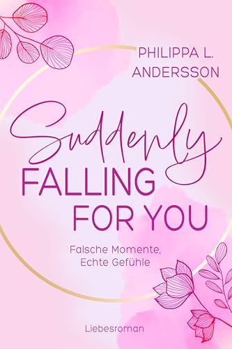 Suddenly Falling For You - Falsche Momente, Echte Gefühle (Fake Lovers, Real Love 1)