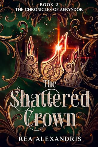 The Shattered Crown: A Dark Steamy Fantasy Romance (The Chronicles of Aeryndor Book 2)