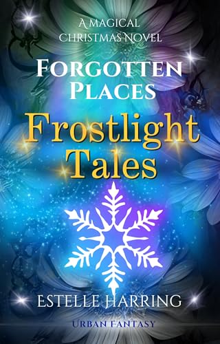 Forgotten Places: Frostlight Tales : Eine zauberhafte Weihnachtsnovelle voller Humor, Herz und Magie (Forgotten Places - Was noch geschah ...)
