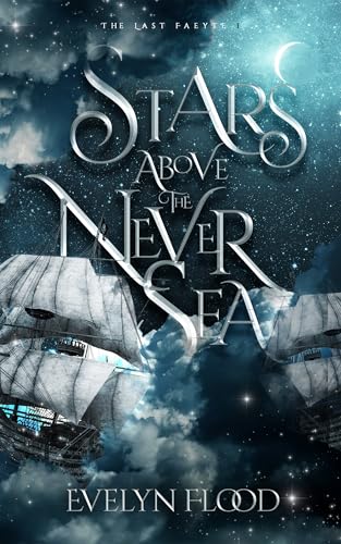 Stars Above the Never Sea (The Last Faeyte Book 1)