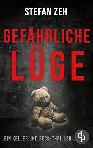 Gefährliche Lüge: Ein fesselnder Verschwörungsthriller mit spannenden Wendungen (Ein Keller und Beck-Thriller 2)