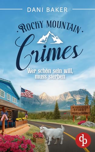 Wer schön sein will, muss sterben: In Paradise stirbt man schön (Rocky Mountain Crimes 2)