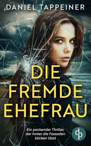 Die fremde Ehefrau: Ein packender Thriller, der hinter die Fassaden blicken lässt