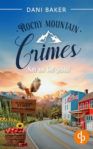 Nah am Tod gebaut: In Paradise stirbt man natürlich (Rocky Mountain Crimes 3)