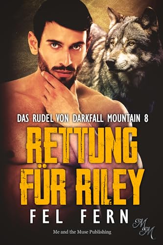 Rettung für Riley (Das Rudel von Darkfall Mountain 8)
