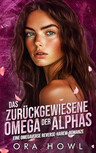 Das zurückgewiesene Omega der Alphas: Eine Omegaverse Reverse-Harem-Romanze (wilde Alphaköniginnen 2)