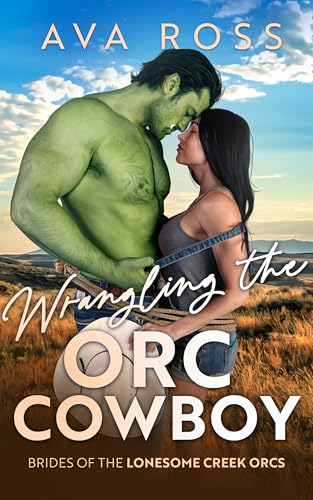 Wrangling the Orc Cowboy (Brides of the Lonesome Creek Orcs Book 1)