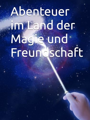 Abenteuer im Land der Magie und Freundschaft