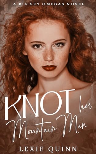 Knot Her Mountain Men: A Big Sky Omegas Novel