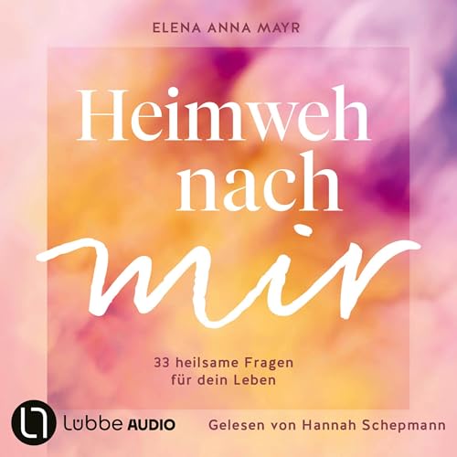 Heimweh nach mir - 33 heilsame Fragen für dein Leben