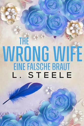 The Wrong Wife – Eine falsche Braut: A Best Friend's Brother Billionaire Romance (Unwiderstehliche Milliardäre 5)