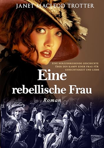 Eine rebellische Frau: Eine leidenschaftliche und dramatische Geschichte über den Kampf einer Frau für Gerechtigkeit und Liebe (DIE TYNESIDE SAGAS)