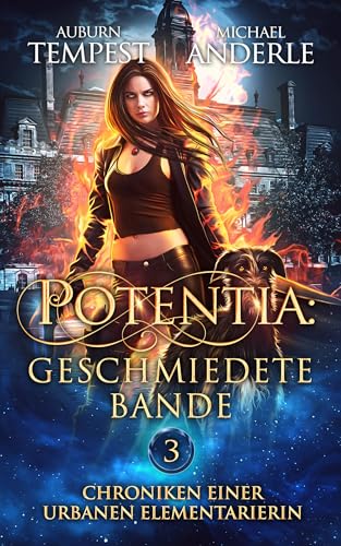 Potentia: Geschmiedete Bande (Chroniken einer urbanen Elementarierin 3)