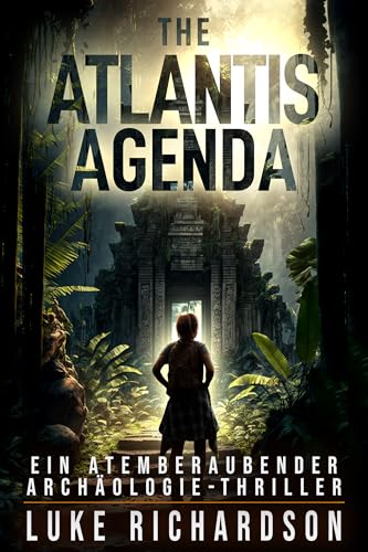 The Atlantis Agenda: Ein Atemberaubender Archäologie-Thriller (Eden Black Archäologie-Thriller 3)