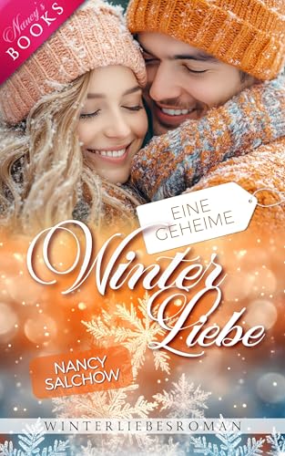Eine geheime Winterliebe: Winterliebesroman (Nancys Winter-Edition - Abgeschlossene Einzelromane)
