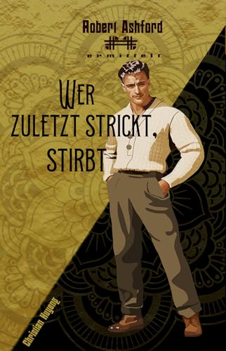 Wer zuletzt strickt, stirbt (Robert Ashford ermittelt)