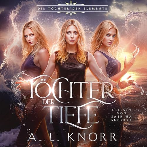 Töchter der Tiefe: Die Töchter der Elemente - Band 18