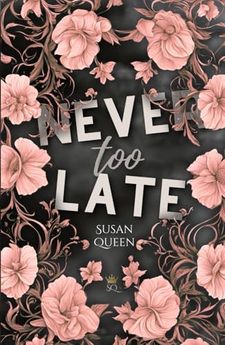 Never too late - Wieso gibst du nicht einfach auf?: DARK NEW ADULT ROMANCE (Clemson College - Reihe, Band 4)