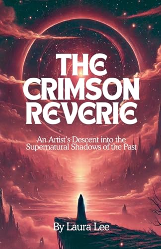 The Crimson Reverie: An Artist's Descent into the Supernatural Shadows of the Past