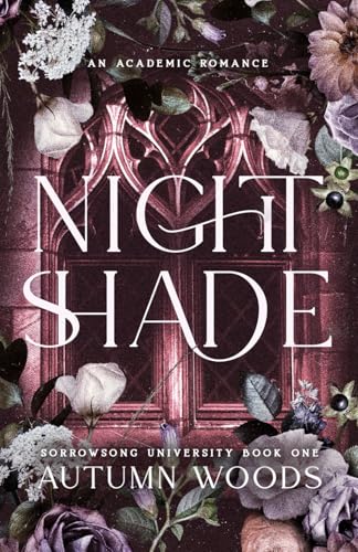 Nightshade: An Enemies to Lovers, Dark Academic Romance (Sorrowsong University, Band 1)