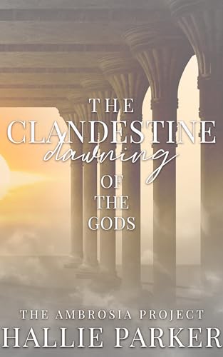 The Clandestine Dawning of the Gods (The Ambrosia Project Book 1)