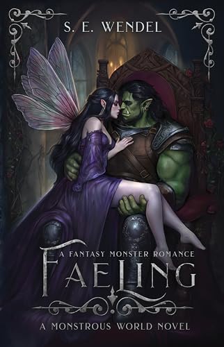 Faeling: A Monster & Fae Romance (Monstrous World Book 4)