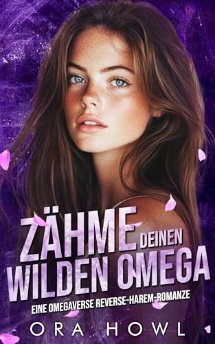 Zähme deinen wilden Omega: Eine Omegaverse Reverse-Harem-Romanze (wilde Alphaköniginnen 1)