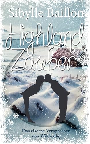 Highland Zauber: Das eiserne Versprechen von Wildvalley (Band 4 der Highland-Zauber-Reihe)