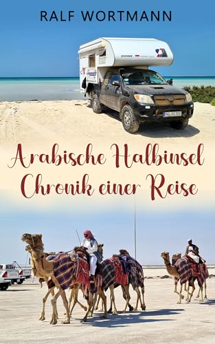 Arabische Halbinsel - Chronik einer Reise