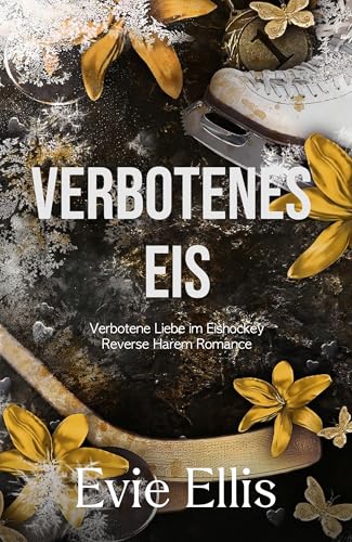 Verbotenes Eis: Verbotene Liebe im Eishockey: Reverse Harem Omegaverse Romance