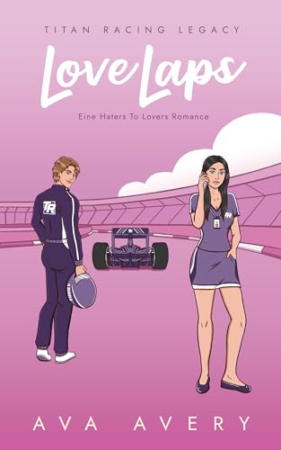 Love Laps: Eine Haters to Lovers Romance (Titan Racing Legacy 2)
