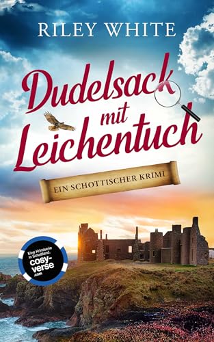 Dudelsack mit Leichentuch | Ein Kriminalroman mit Herz (Die Cosy Crime Serie in Schottland 1)