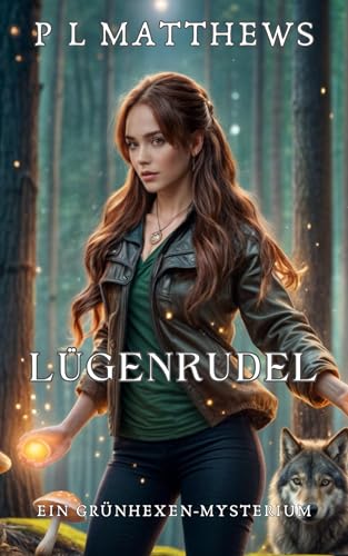Lügenrudel: Ein Grünhexen-Mysterium (Grünhexen-Mysterien 2)