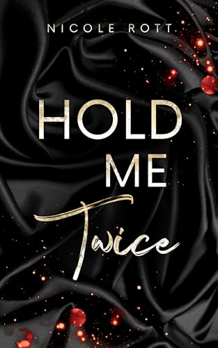 Hold Me Twice: Kämpfe, wenn du mich liebst (Hold Me - Reihe 2)