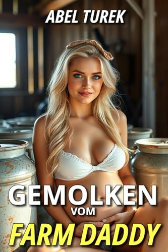 Gemolken vom Farm Daddy: Das Training der schwangeren Diebin