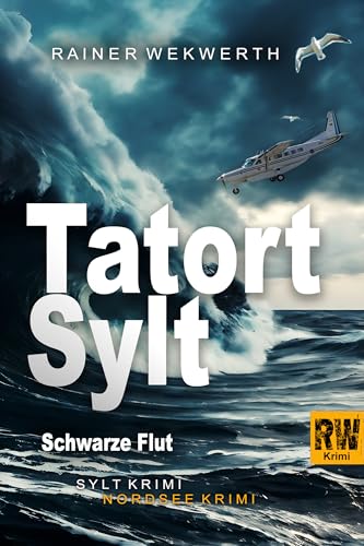 TATORT SYLT Schwarze Flut: Nordsee Krimi (Sylt Krimis 7)
