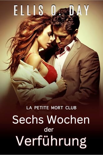 Sechs Wochen der Verfuhrung (La Petite Mort Club Serie)