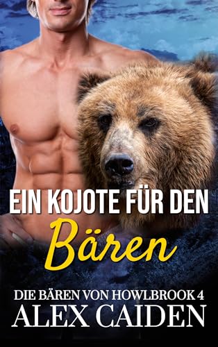Ein Kojote für den Bären: Ein Bären-Gestaltwandler MM Instalove Kurzroman (Die Bären von Howlbrook 3)