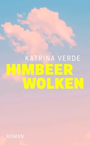 Himbeerwolken: Ein lebenskluger und humorvoller Roman über Freundschaft, Liebe und ein inspirierendes Büchercafé