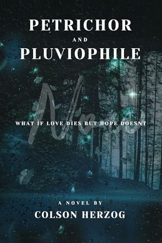 Petrichor and Pluviophile: What if love dies but hope doesnt?
