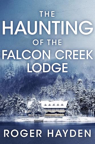 The Haunting of the Falcon Creek Lodge (Ein fesselndes Spukhaus-Mysterium 21)