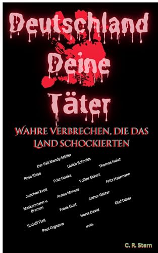Deutschland Deine Täter: Wahre Verbrechen, die das Land schockierten