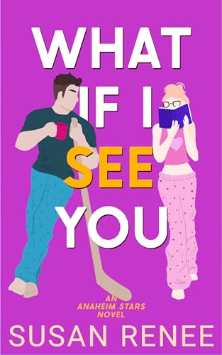 What If I See You (Anaheim Stars Hockey Series Book 4)